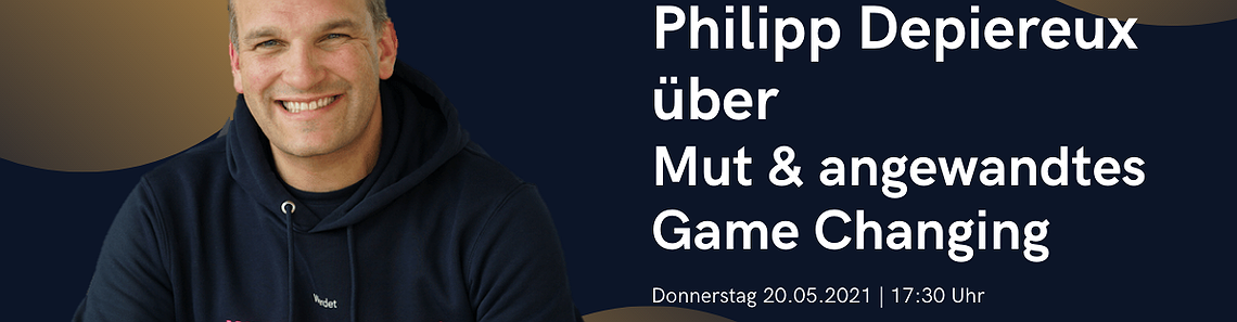 Live Online Workshop 'Mut & angewandtes Game Changing' mit Philipp Depiereux