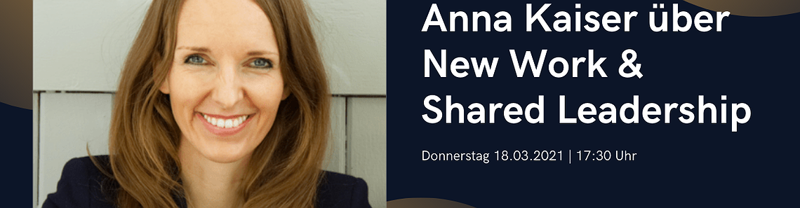 Live Online Workshop 'New Work & Shared Leadership' mit Anna Kaiser
