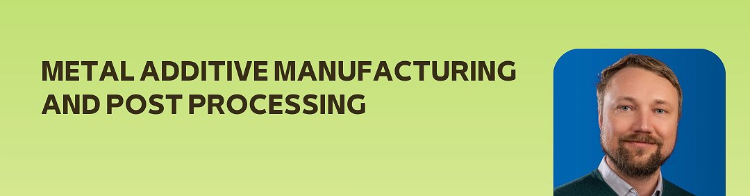 Metal additive manufacturing and post processing